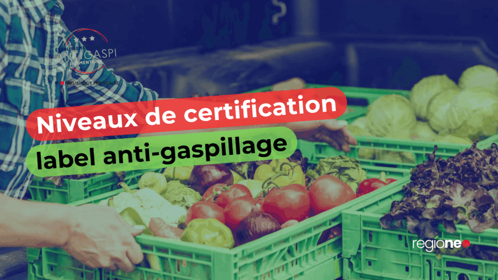 niveaux de certification label anti-gaspi alimentaire