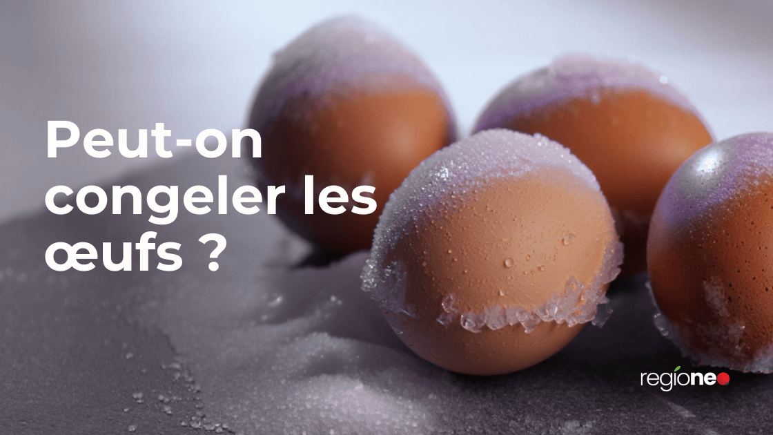 Peut-on congeler les œufs ?